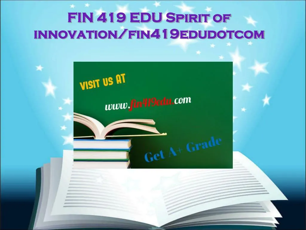 fin 419 edu spirit of innovation fin419edudotcom