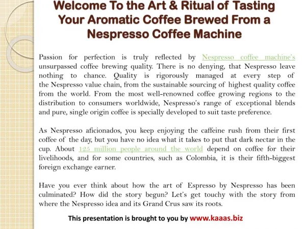 Welcome To the Art & Ritual of Tasting Your Aromatic Coffee Brewed From a Nespresso Coffee Machine
