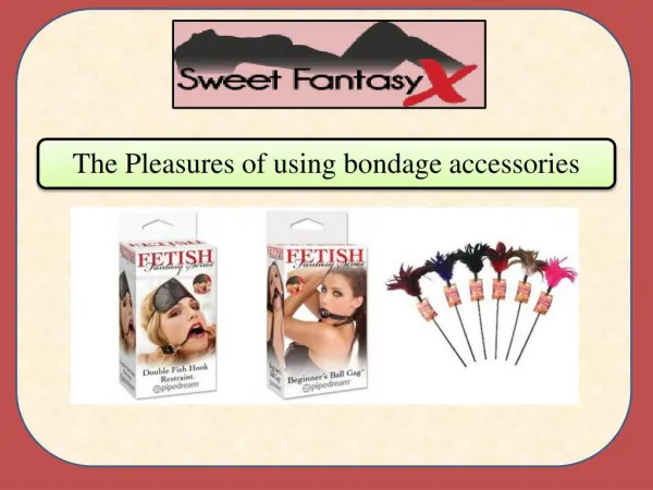The Pleasures of using bondage accessories