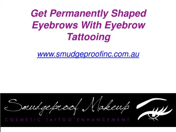 Get Permanently Shaped Eyebrows With Eyebrow Tattooing - www.smudgeproofinc.com.au