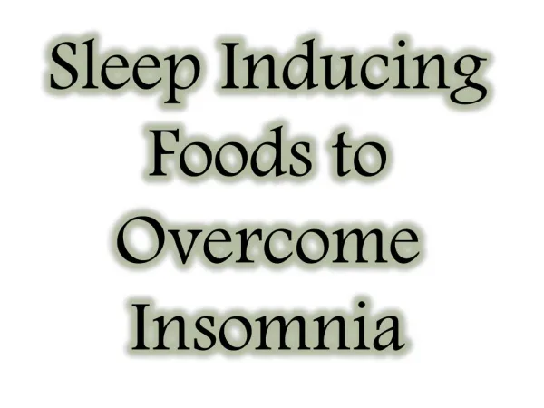 Sleep Inducing Foods to Overcome Insomnia