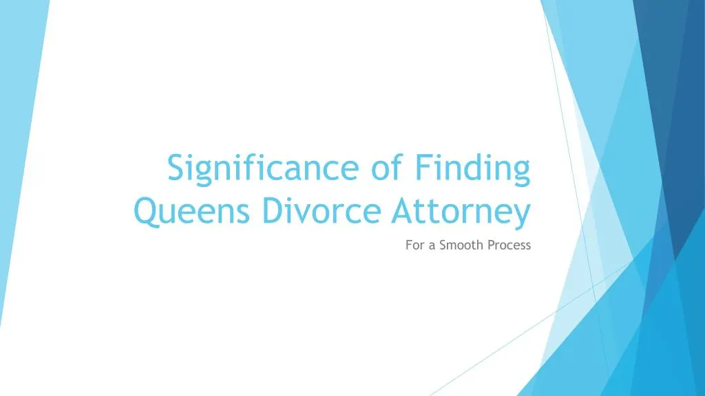 significance of finding queens divorce attorney