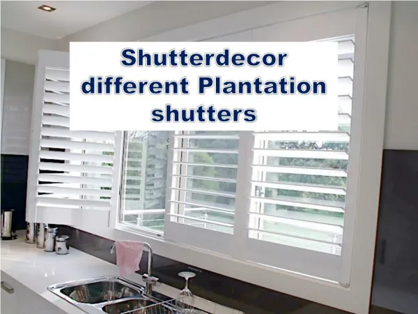 Shutterdecor different plantation shutters