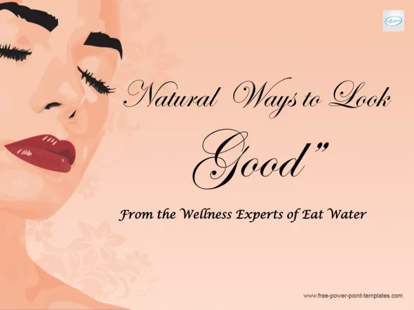 Natural Ways to Look Good - Wellness Ideas from Eat Water