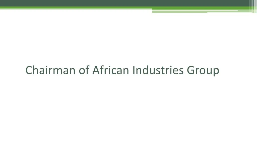 c hairman of african industries group