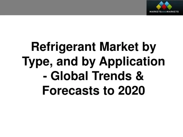 Refrigerant Market worth $21 Billion by 2020