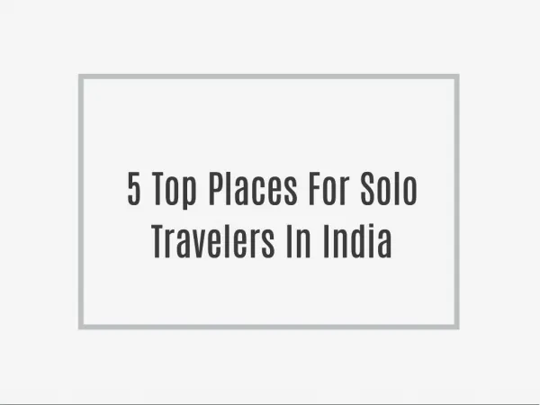 5 Top Places For Solo Travelers In India
