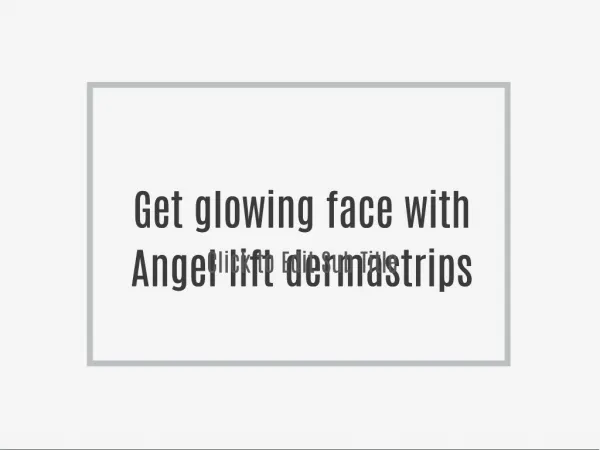 Get glowing face with Angel lift dermastrips