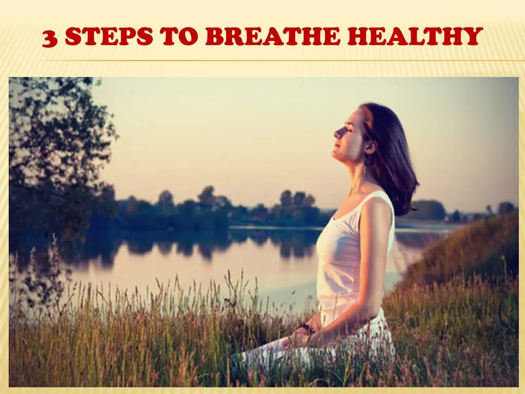 3 steps to breathe healthy