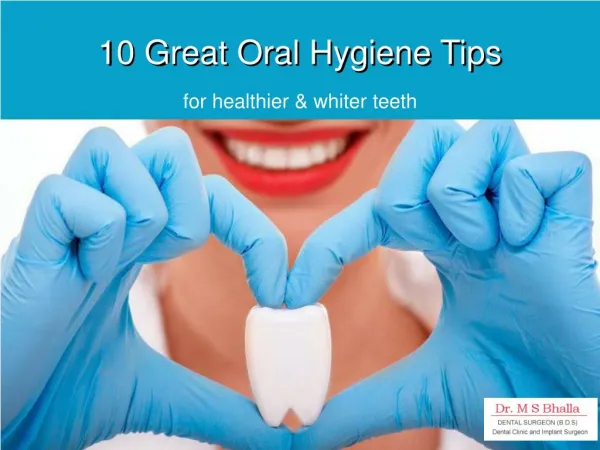 10 Great Oral Hygiene Tips for for healthier & whiter teeth