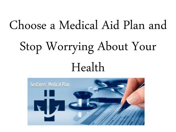 Choose a Medical Aid Plan and Stop Worrying About Your Health