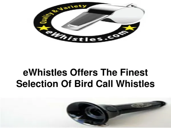 eWhistles Offers The Finest Selection Of Bird Call Whistles