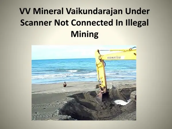 VV Mineral Vaikundarajan Under Scanner Not Connected In Illegal Mining