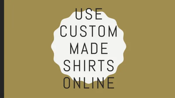 Use Custom Made Shirts Online
