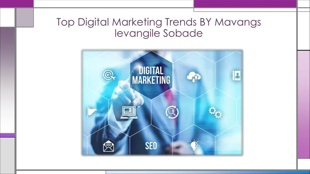 top digital marketing trends by mavangs levangile sobade
