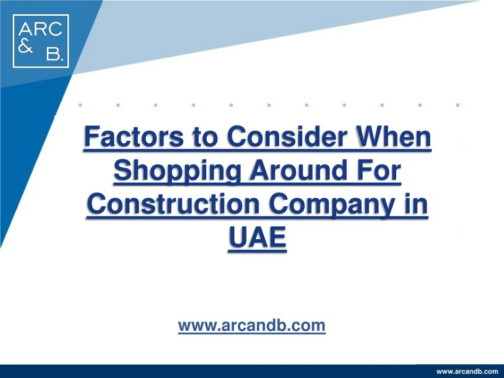 factors to consider when shopping around for construction company in uae