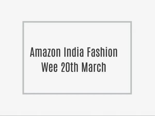 Amazon India Fashion Week From 16th to 20th March