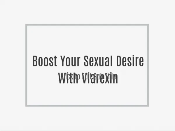 Boost Your Sexual Desire With Viarexin