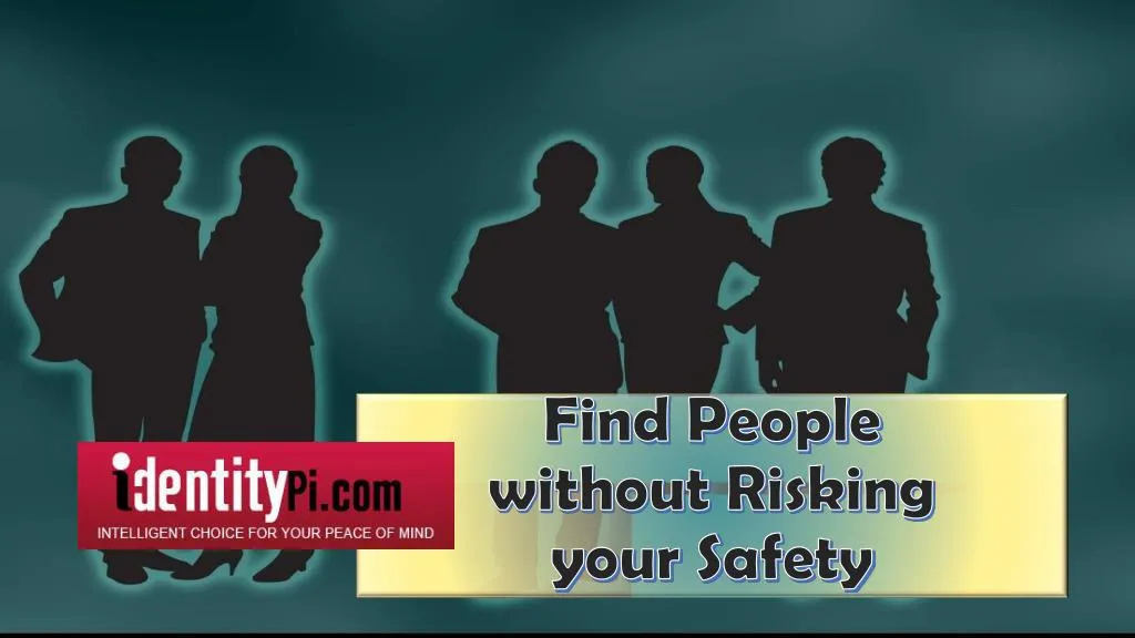find people without risking your s afety