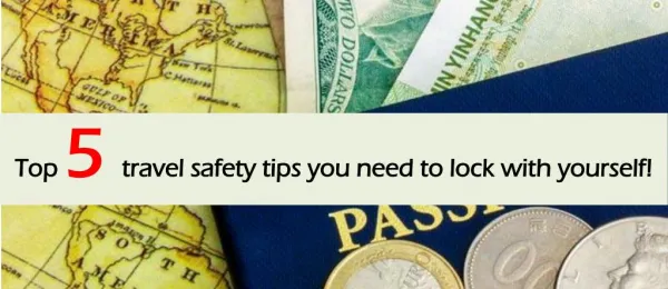 Top 5 travel safety tips you need to lock with yourself