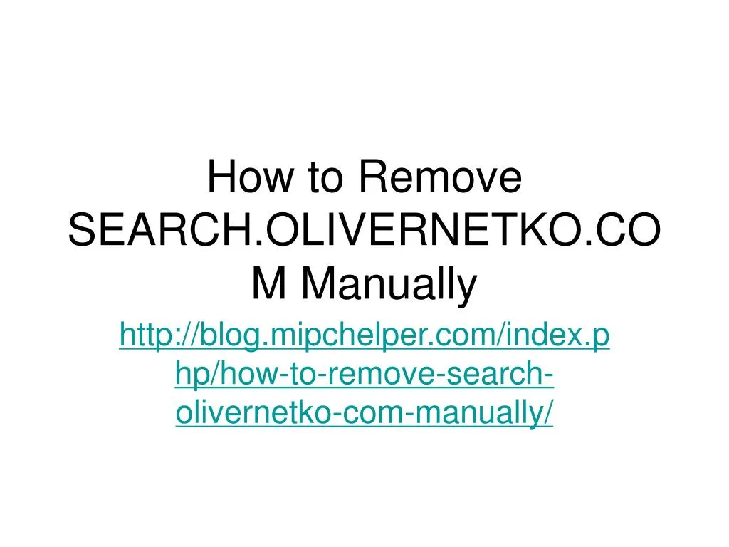 how to remove search olivernetko com manually