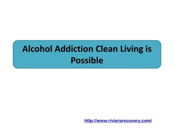 Alcohol Addiction Clean Living is Possible
