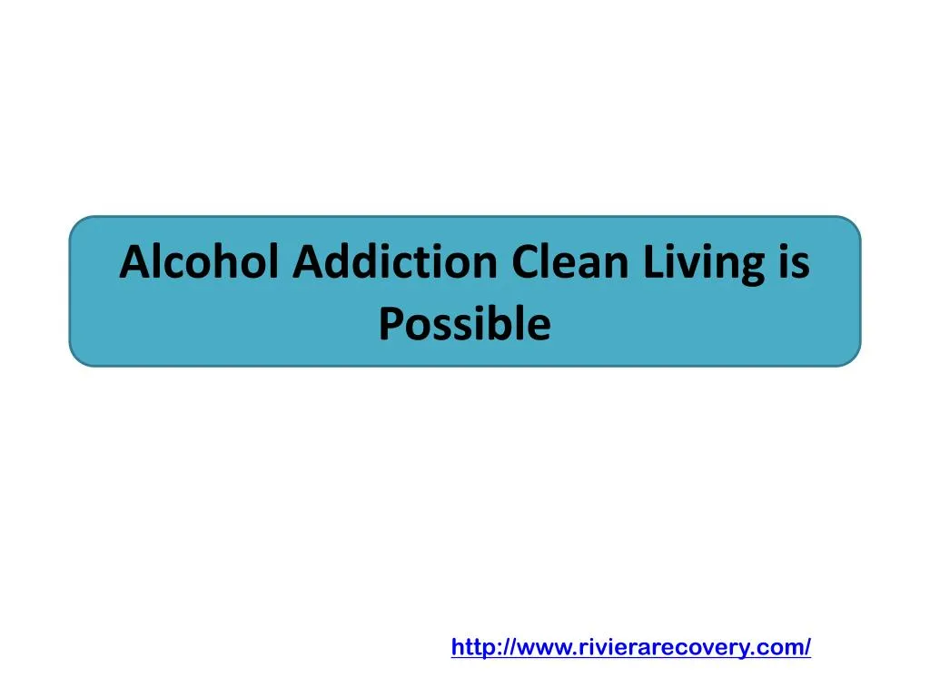 alcohol addiction clean living is possible