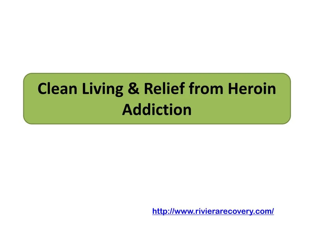 clean living relief from heroin addiction