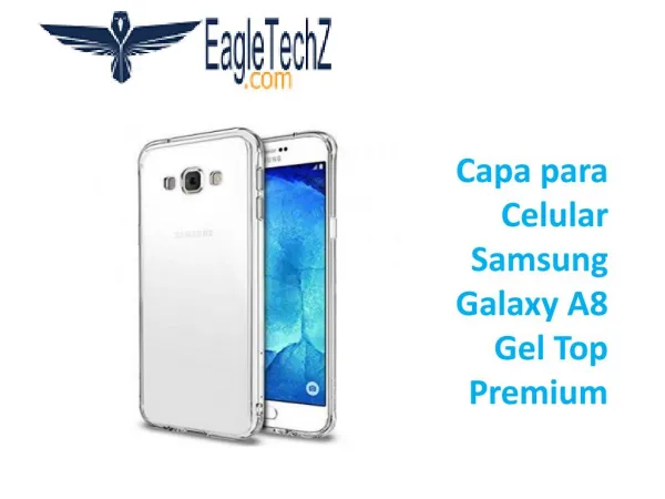 Capa para Celular Samsung Galaxy A8 Gel Top Premium na EagleTechz capas para celular