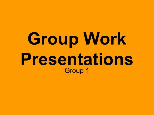Group Work Presentations