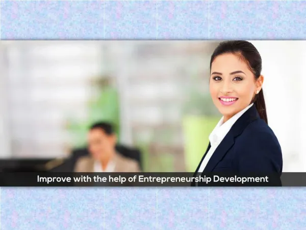 Improve with the help of Entrepreneurship Development!