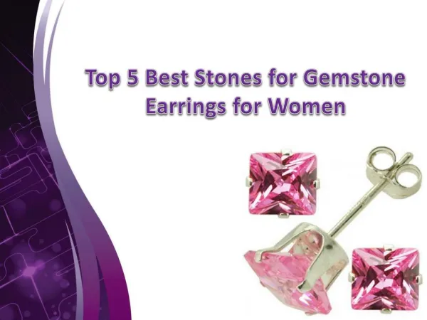 Top 5 Best Stones for Gemstone Earrings for Women