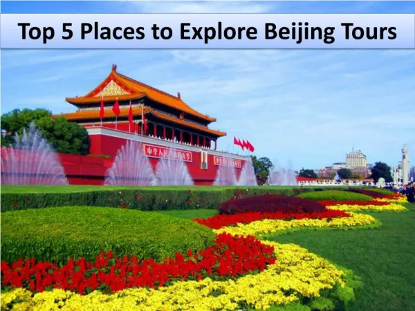 Top 5 Places to Explore Beijing Tours