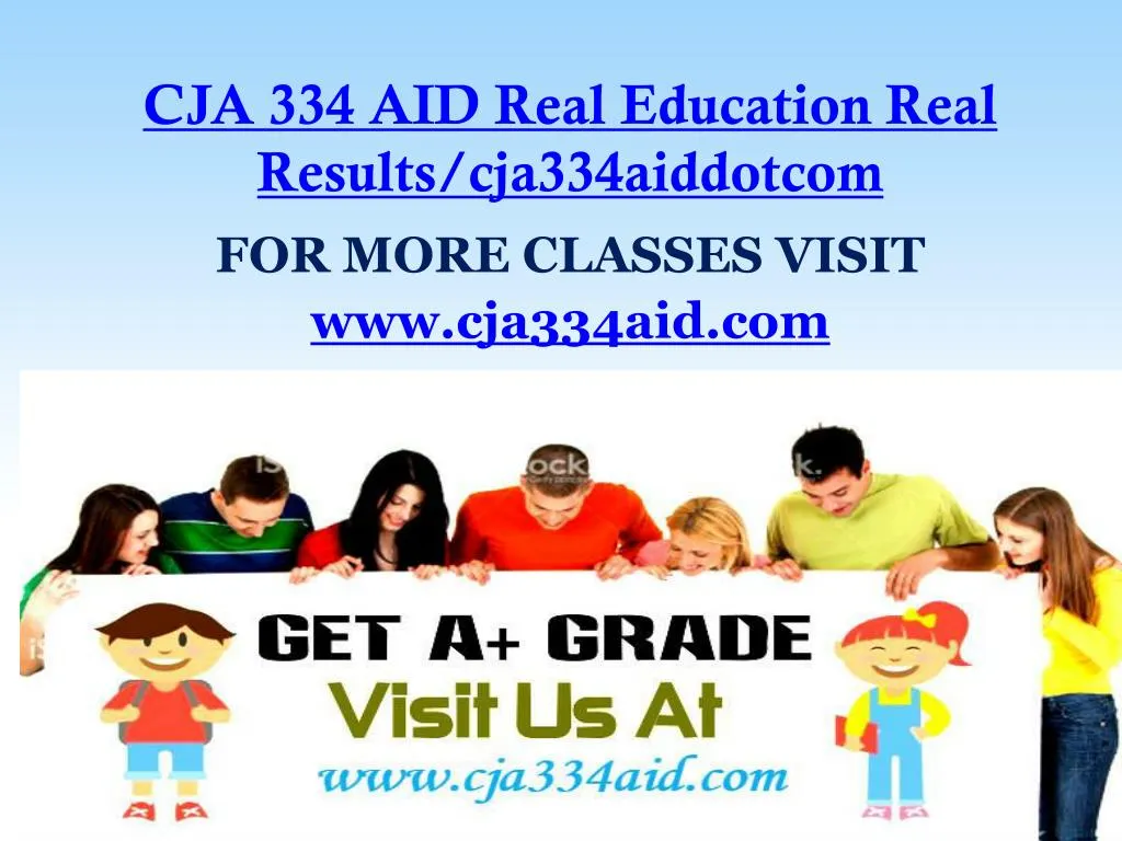 cja 334 aid real education real results cja334aiddotcom