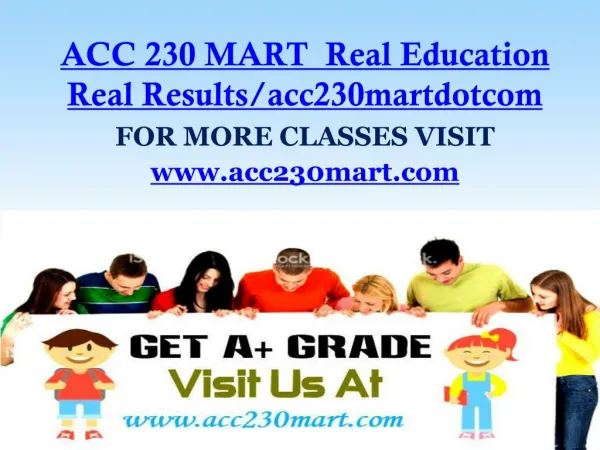 ACC 230 MART Real Education Real Results/acc230martdotcom