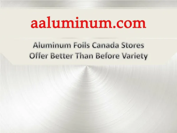 Aluminum Foils Canada Stores Offer Better Than Before Variety