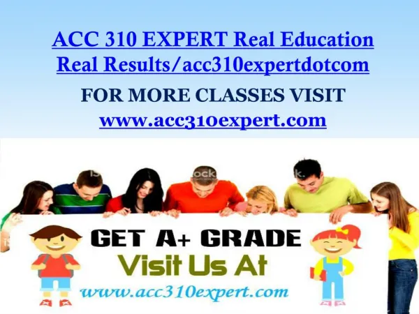 ACC 310 EXPERT Real Education Real Results/acc310expertdotcom