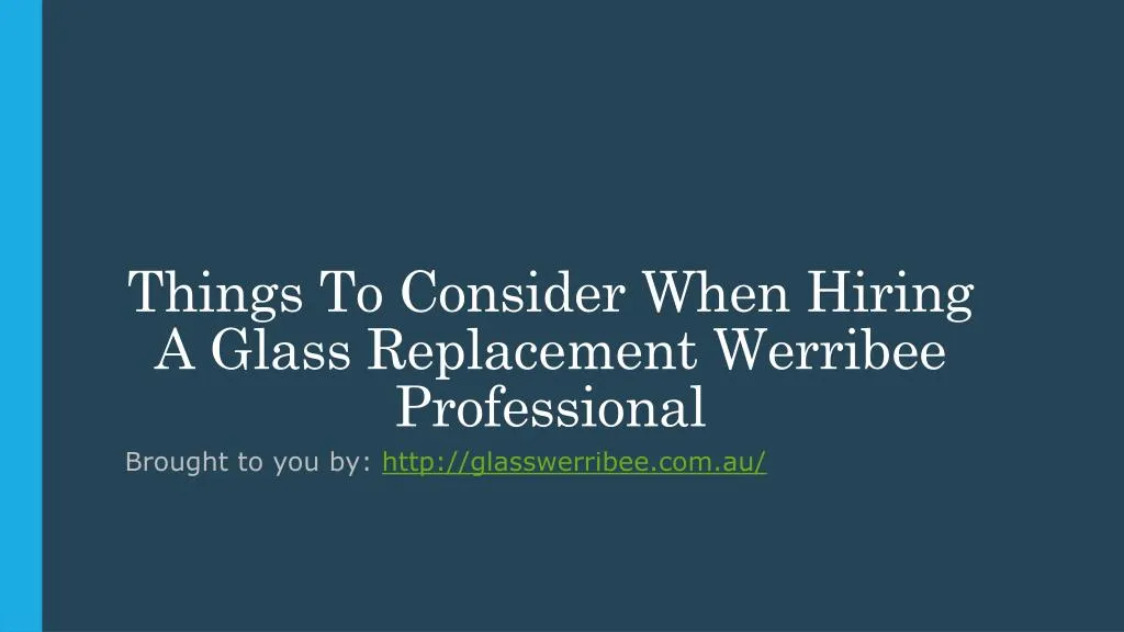things to consider when hiring a glass replacement werribee professional