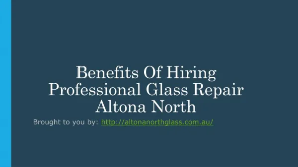 ﻿Benefits Of Hiring Professional Glass Repair Altona North