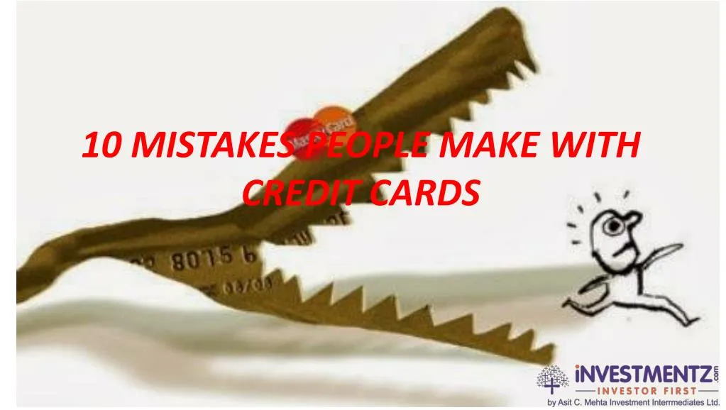 10 mistakes people make with credit cards