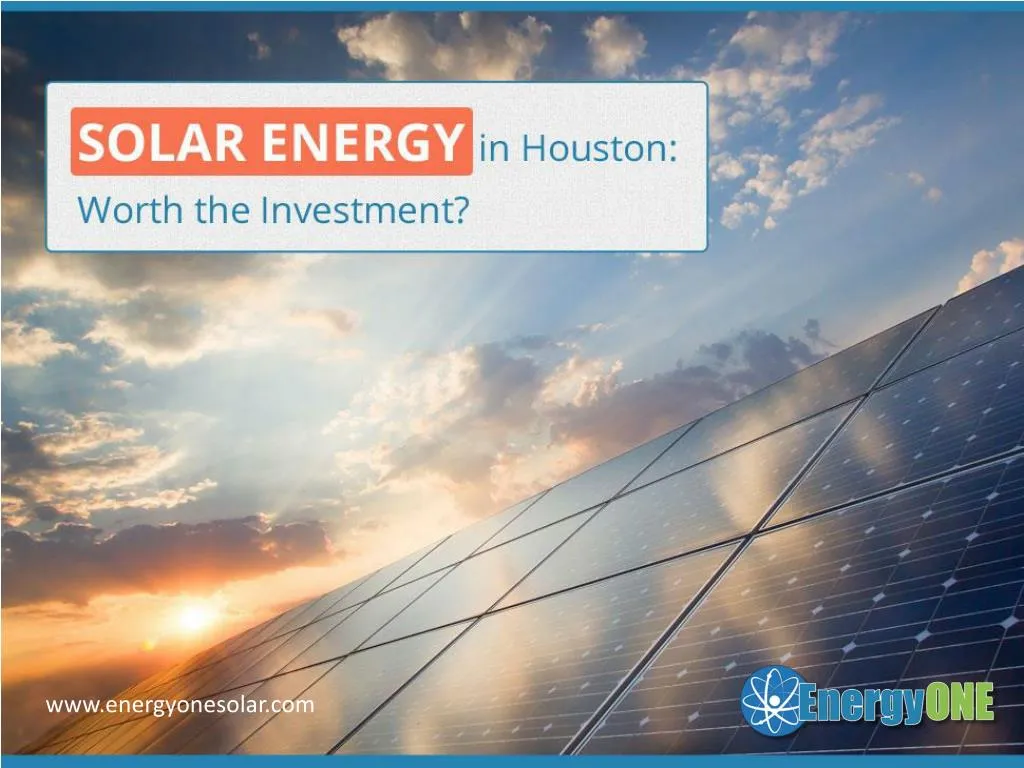 solar energy in houston worth the investment
