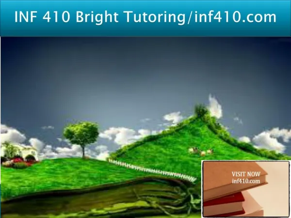 INF 410 Bright Tutoring/inf410.com