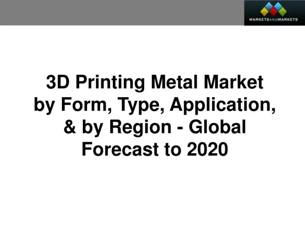 3D Printing Metal Market worth 776.8 Million USD by 2020