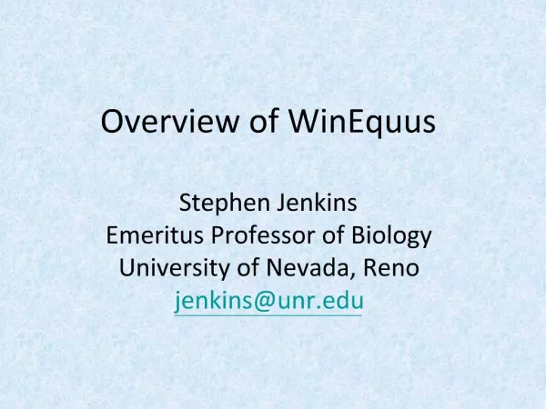 Overview of WinEquus Stephen Jenkins Emeritus Professor of Biology University of Nevada, Reno jenkinsunr