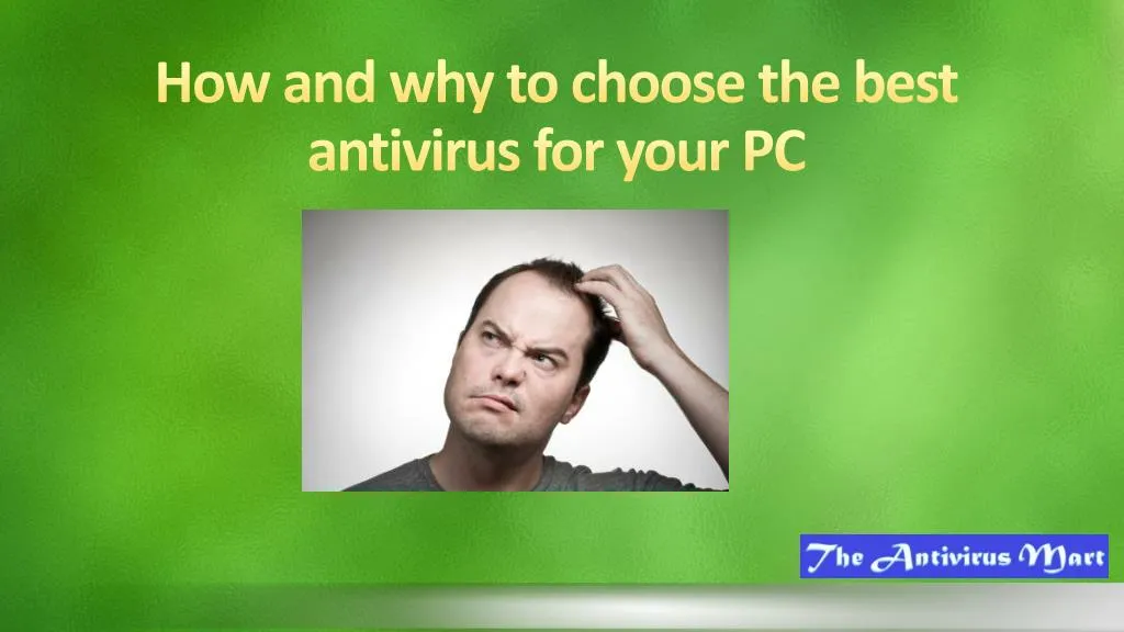 how and why to choose the best antivirus for your pc