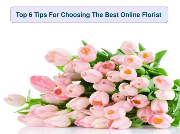 Top 6 Tips For Choosing The Best Online Florist