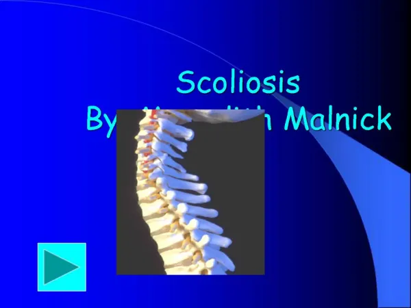 Scoliosis By: Meredith Malnick