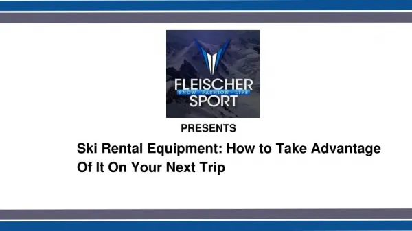 Take Advantage Of Ski Rental Equipment On Your Next Trip