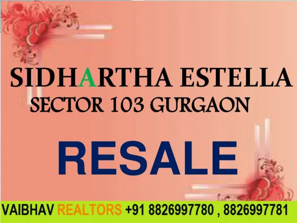 Resale Sidhartha Estella 2,3,4 BHK Sector 103 Gurgaon Dwarka EXpressway Call VR 8826997780