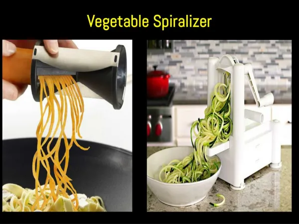 Get Vegetable Spiralizer to Make Healthy Meals Easily